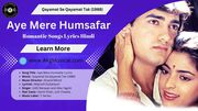 Aye Mere Humsafar Romantic Songs Lyrics Hindi | AkgMusical